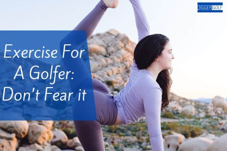 Exercise For A Golfer: Don’t Fear it