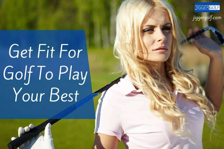 Get Fit For Golf To Play Your Best