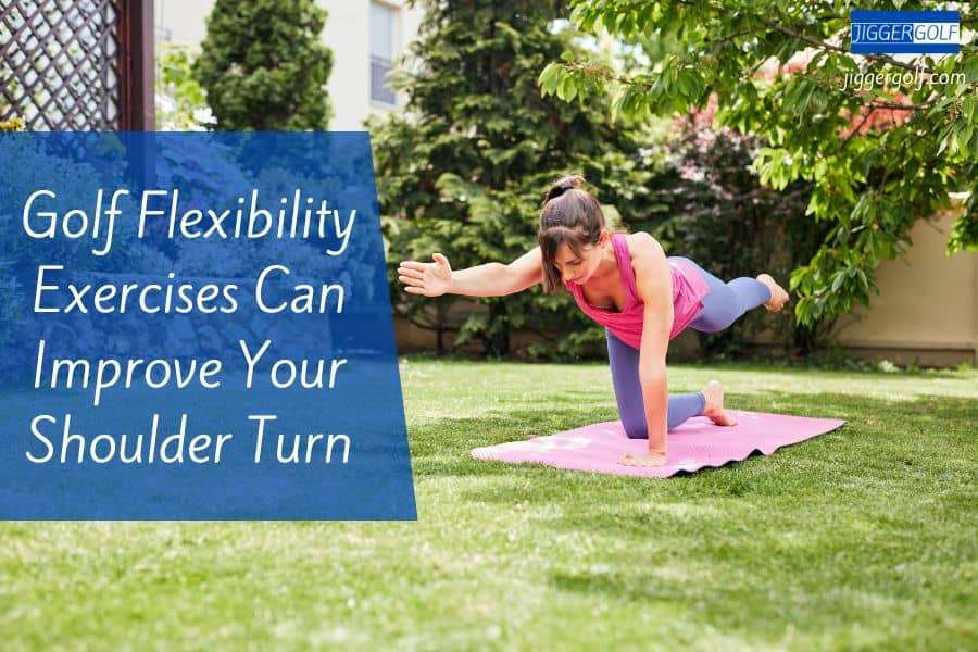 Golf Flexibility Exercises Can Improve Your Shoulder Turn