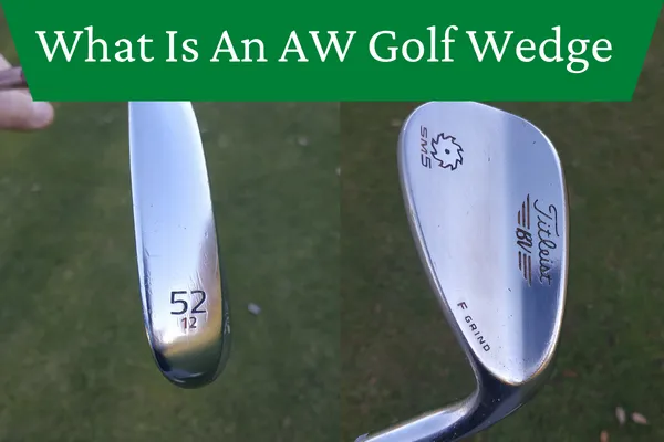 What Is An AW Golf Wedge