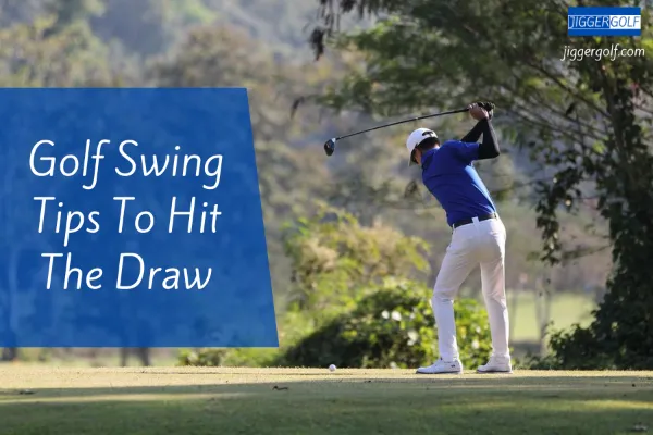 Golf Swing Tips To Hit The Draw
