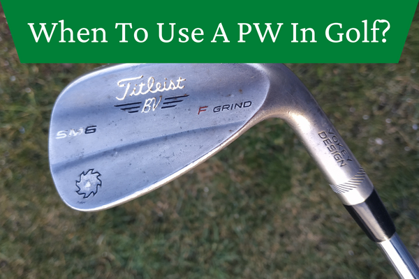 When To Use A Pw In Golf